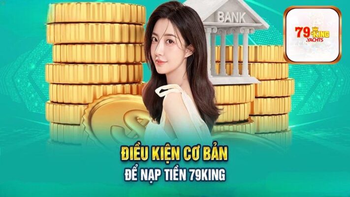 Chuẩn bị kỹ trước khi nạp tiền 79king